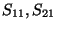 $S_{11}, S_{21}$