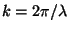 $k=2\pi/\lambda$