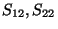 $S_{12}, S_{22}$