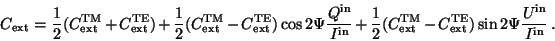 \begin{displaymath}
C_{\rm ext} = \frac{1}{2}(C_{\rm ext}^{\rm TM}+C_{\rm ext}^...
...m ext}^{\rm TE}) \sin 2\Psi \frac{U^{\rm in}}{I^{\rm in}} \,.
\end{displaymath}