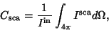 \begin{displaymath}
C_{\rm sca} = \frac{1}{I^{\rm in}} \int_{4\pi} I^{\rm sca} d\Omega,
\end{displaymath}