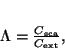 \begin{displaymath}
\Lambda = \frac{C_{\rm sca}}{C_{\rm ext}},
\end{displaymath}