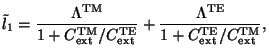 $\displaystyle \tilde{l}_{\rm 1} = %%\Lambda =
\frac{\Lambda^{\rm TM}}{1+{C_{\r...
...E}}}+
\frac{\Lambda^{\rm TE}}{1+{C_{\rm ext}^{\rm TE}}/{C_{\rm ext}^{\rm TM}}},$