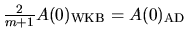 $\frac{2}{m+1} A(0)_{\rm WKB} = A(0)_{\rm AD}$