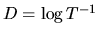 $D = \log T^{-1}$