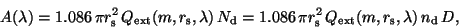 \begin{displaymath}
A(\lambda)= 1.086 \,\pi r_{\rm s}^2 \, Q_{\rm ext}(m,r_{\rm ...
...{\rm s}^2 \, Q_{\rm ext}(m,r_{\rm s},\lambda) \,n_{\rm d}\, D,
\end{displaymath}