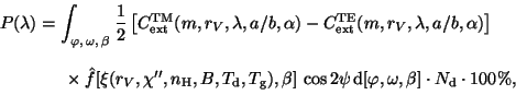 \begin{displaymath}
\begin{array}{l}
\!\!\!\!\! \displaystyle P(\lambda) = \int_...
...varphi, \omega, \beta] \cdot N_{\rm d} \cdot 100\%,
\end{array}\end{displaymath}