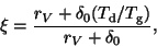 \begin{displaymath}
\xi = \frac{r_V +\delta_0 (T_{\rm d}/T_{\rm g})}{r_V +\delta_0},
\end{displaymath}