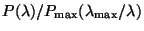 $P(\lambda)/P_{\rm max}(\lambda_{\rm max}/\lambda)$