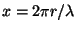 $x=2\pi r/\lambda$