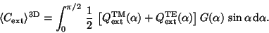 \begin{displaymath}
\langle C_{\rm ext} \rangle^{\rm 3D} =
\int^{\pi /2}_0 \, \f...
...m TE}(\alpha) \right] G(\alpha) \,\sin\alpha \, {\rm d}\alpha.
\end{displaymath}