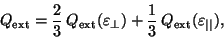 \begin{displaymath}
Q_{\rm ext} = \frac{2}{3}\, Q_{\rm ext}(\varepsilon_{\bot}) +
\frac{1}{3}\, Q_{\rm ext}(\varepsilon_{\vert\vert}),
\end{displaymath}