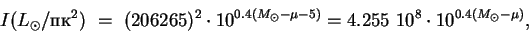 \begin{displaymath}
I(L_{\odot}/\mbox{}^2)~=~(206265)^2 \cdot 10^{0.4(M_{\odot}-\mu-5)} =
4.255~10^8 \cdot 10^{0.4(M_{\odot}-\mu)},
\end{displaymath}