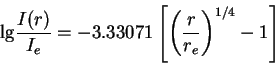 \begin{displaymath}
{\rm lg}\frac{I(r)}{I_e}=-3.33071\left[\left(\frac{r}{r_e}\right)^{1/4}-1\right]
\end{displaymath}