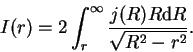 \begin{displaymath}
I(r)=2\int_{r}^{\infty}\frac{j(R)R{\rm d}R}{\sqrt{R^2-r^2}}.
\end{displaymath}