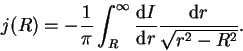\begin{displaymath}
j(R)=-\frac{1}{\pi}\int_{R}^{\infty}\frac{{\rm d}I}{{\rm d}r}\frac{{\rm d}r}{\sqrt{r^2-R^2}}.
\end{displaymath}