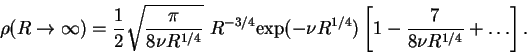 \begin{displaymath}
\rho(R\rightarrow\infty)=\frac{1}{2}\sqrt{\frac{\pi}{8 \nu R...
...xp}(-\nu R^{1/4})\left[1-\frac{7}{8\nu R^{1/4}}+\ldots\right].
\end{displaymath}