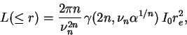 \begin{displaymath}
L(\leq r)=\frac{2 \pi n}{\nu_n^{2n}}\,\gamma(2n,\nu_n \alpha^{1/n})\,I_0 r_e^2,
\end{displaymath}
