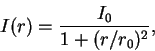 \begin{displaymath}
I(r)=\frac{I_0}{1+(r/r_0)^2},
\end{displaymath}