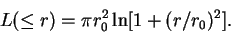 \begin{displaymath}
L(\leq r)=\pi r_0^2\,{\rm ln}[1+(r/r_0)^2].
\end{displaymath}