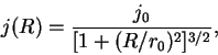 \begin{displaymath}
j(R)=\frac{j_0}{[1+(R/r_0)^2]^{3/2}},
\end{displaymath}