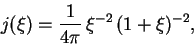 \begin{displaymath}
j(\xi)=\frac{1}{4\pi}\,\xi^{-2}\,(1+\xi)^{-2},
\end{displaymath}