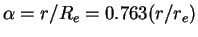 $\alpha=r/R_e=0.763(r/r_e)$