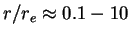 $r/r_e \approx 0.1-10$