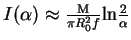 $I(\alpha) \approx \frac{\rm M}{\pi R_0^2 f} {\rm ln}\frac{2}{\alpha}$