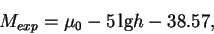 \begin{displaymath}
M_{exp} = \mu_0 - 5\,{\rm lg}h - 38.57,
\end{displaymath}