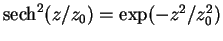 ${\rm sech}^2(z/z_0) = {\rm exp}(-z^2/z_0^2)$