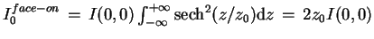 $I_0^{face-on}\,=\,I(0,0) \int_{-\infty}^{+\infty}{\rm sech}^2(z/z_0){\rm d}z\,=\,2 z_0 I(0,0)$