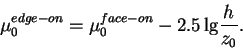 \begin{displaymath}
\mu_0^{edge-on} = \mu_0^{face-on} - 2.5\,{\rm lg}\frac{h}{z_0}.
\end{displaymath}