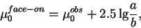 \begin{displaymath}
\mu_0^{face-on} = \mu_0^{obs} + 2.5\,{\rm lg}\frac{a}{b},
\end{displaymath}