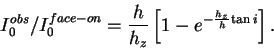 \begin{displaymath}
I_0^{obs}/I_0^{face-on} = \frac{h}{h_z} \left[1 - e^{-\frac{h_z}{h}{\rm tan}\,i}\right].
\end{displaymath}