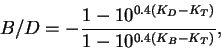 \begin{displaymath}
B/D = - \frac{1-10^{0.4(K_D-K_T)}}{1-10^{0.4(K_B-K_T)}},
\end{displaymath}