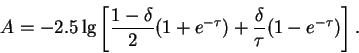 \begin{displaymath}
A = -2.5\,{\rm lg}\left[\frac{1-\delta}{2}(1+e^{-\tau})+\frac{\delta}{\tau}(1-e^{-\tau})\right].
\end{displaymath}