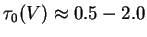 $\tau_0(V) \approx 0.5 - 2.0$