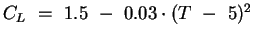 $C_L~=~1.5~-~0.03 \cdot (T~-~5)^2$