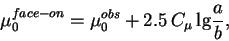 \begin{displaymath}
\mu_0^{face-on} = \mu_0^{obs} + 2.5\,C_{\mu}\,{\rm lg}\frac{a}{b},
\end{displaymath}