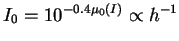 $I_0 = 10^{-0.4\mu_0(I)} \propto h^{-1}$