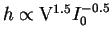 $h \propto {\rm V}^{1.5} I_0^{-0.5}$