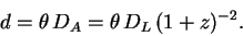 \begin{displaymath}
d = \theta \, D_A = \theta \, D_L \, (1+z)^{-2}.
\end{displaymath}